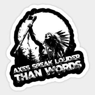 Axes speak louder than words Sticker